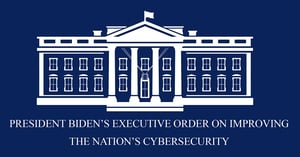 What Does the Executive Order on Improving the Nation's Cybersecurity Mean?