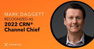 Mark Daggett of Axonius Recognized as 2022 CRN® Channel Chief