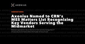 Axonius Named to CRN’s Inaugural MES Matters List Recognizing Key Vendors Serving the Midmarket