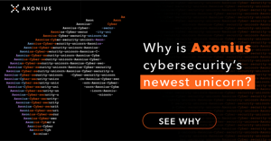 Cybersecurity Asset Management Leader Axonius Announces $100 Million Funding Round at Unicorn Valuation