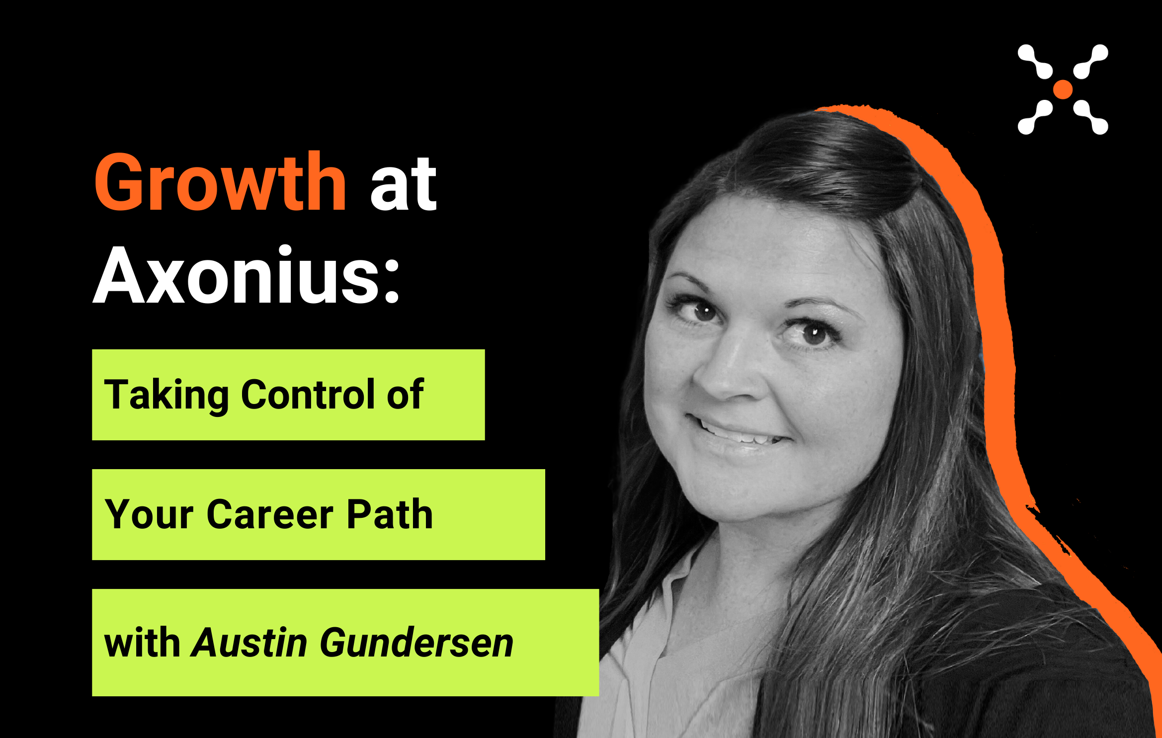 Growth at Axonius: Taking Control of Your Career Path with Austin Gundersen