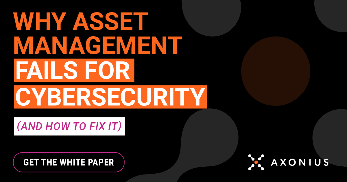 White Paper: How to Fix Asset Management for Cybersecurity